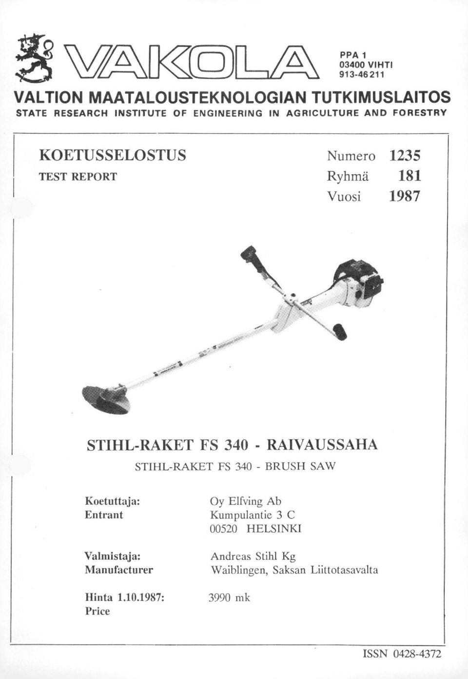 , )111%11 STIHL-RAKET FS 340 - RAIVAUSSAHA ST1HL-RAKET FS 340 - BRUSH SAW Koetuttaja: Entrant Valmistaja: Manufacturer