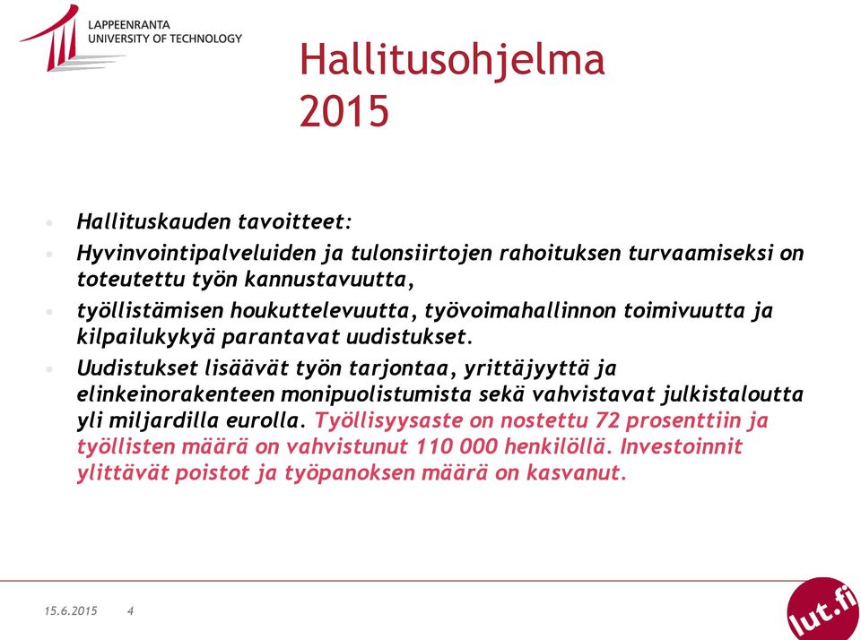 Uudistukset lisäävät työn tarjontaa, yrittäjyyttä ja elinkeinorakenteen monipuolistumista sekä vahvistavat julkistaloutta yli miljardilla