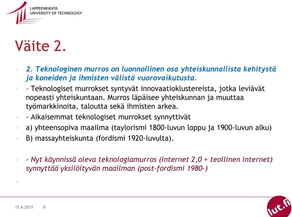 Murros läpäisee yhteiskunnan ja muuttaa työmarkkinoita, taloutta sekä ihmisten arkea.