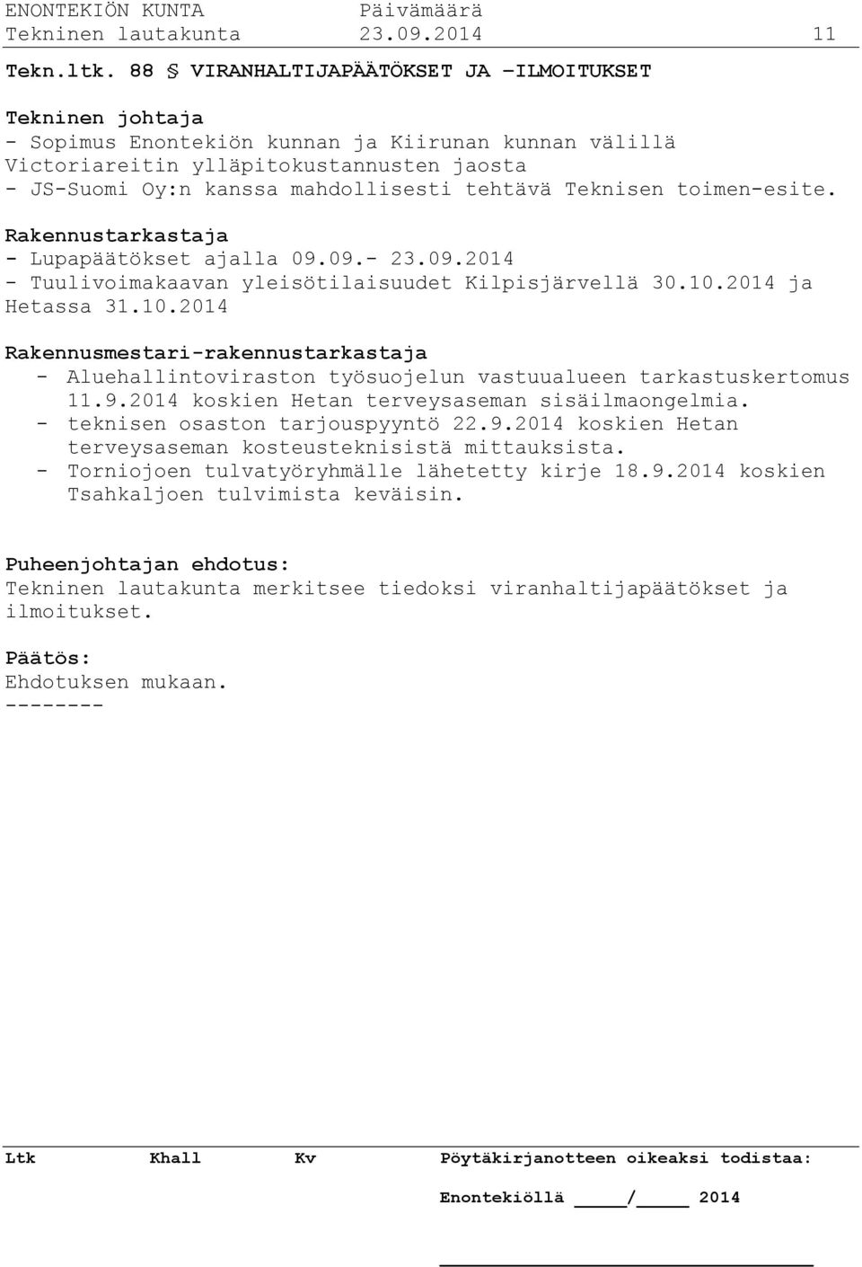 Teknisen toimen-esite. Rakennustarkastaja - Lupapäätökset ajalla 09.09.- 23.09.2014 - Tuulivoimakaavan yleisötilaisuudet Kilpisjärvellä 30.10.