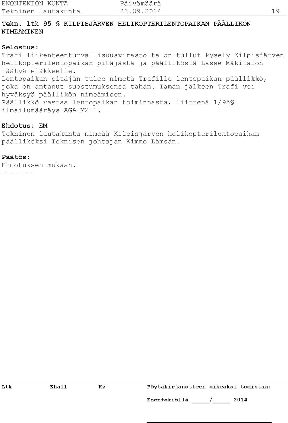 helikopterilentopaikan pitäjästä ja päälliköstä Lasse Mäkitalon jäätyä eläkkeelle.