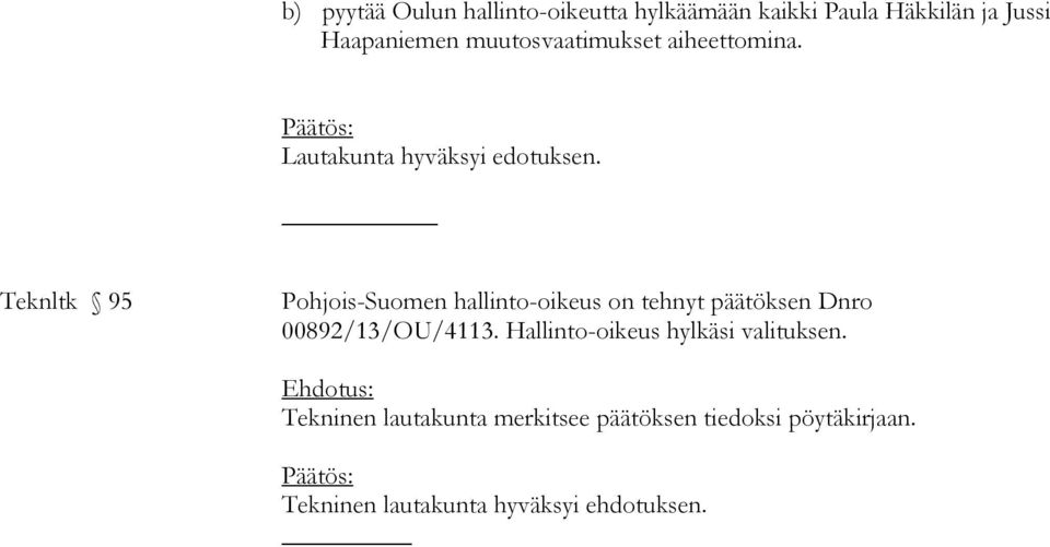 Teknltk 95 Pohjois-Suomen hallinto-oikeus on tehnyt päätöksen Dnro 00892/13/OU/4113.