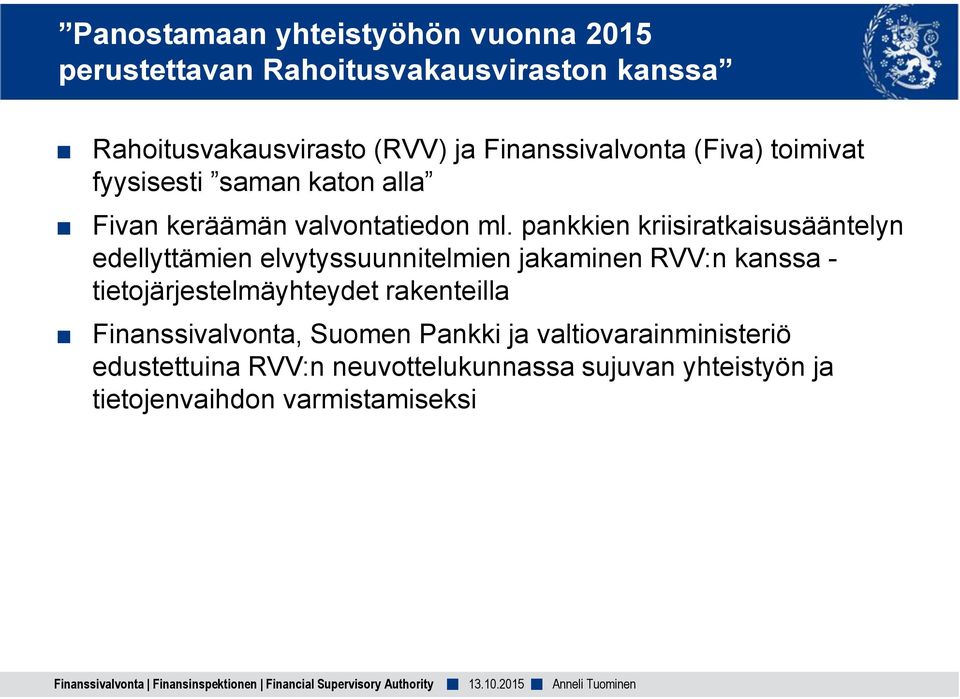 pankkien kriisiratkaisusääntelyn edellyttämien elvytyssuunnitelmien jakaminen RVV:n kanssa - tietojärjestelmäyhteydet