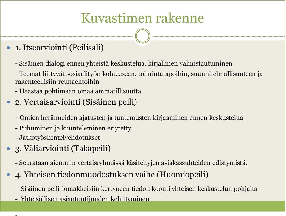 ja rakenteellisiin reunaehtoihin - Haastaa pohtimaan omaa ammatillisuutta 2.