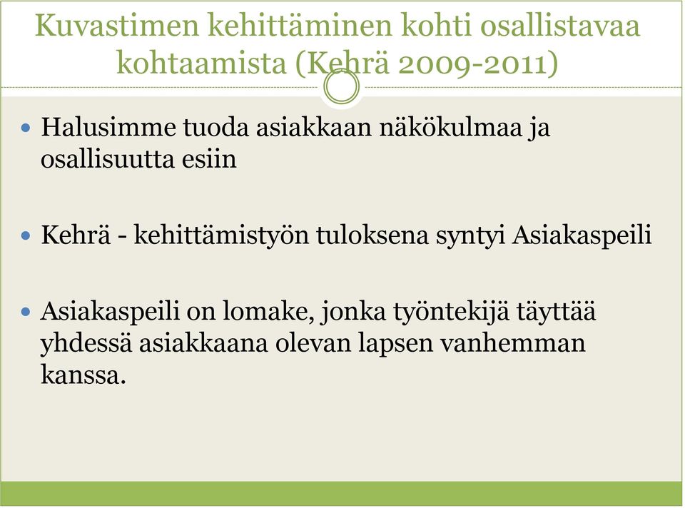 Kehrä - kehittämistyön tuloksena syntyi Asiakaspeili Asiakaspeili on