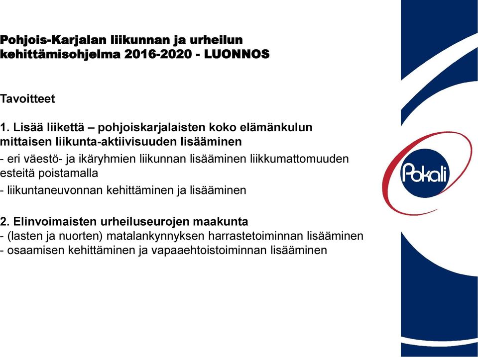 ikäryhmien liikunnan lisääminen liikkumattomuuden esteitä poistamalla - liikuntaneuvonnan kehittäminen ja lisääminen 2.