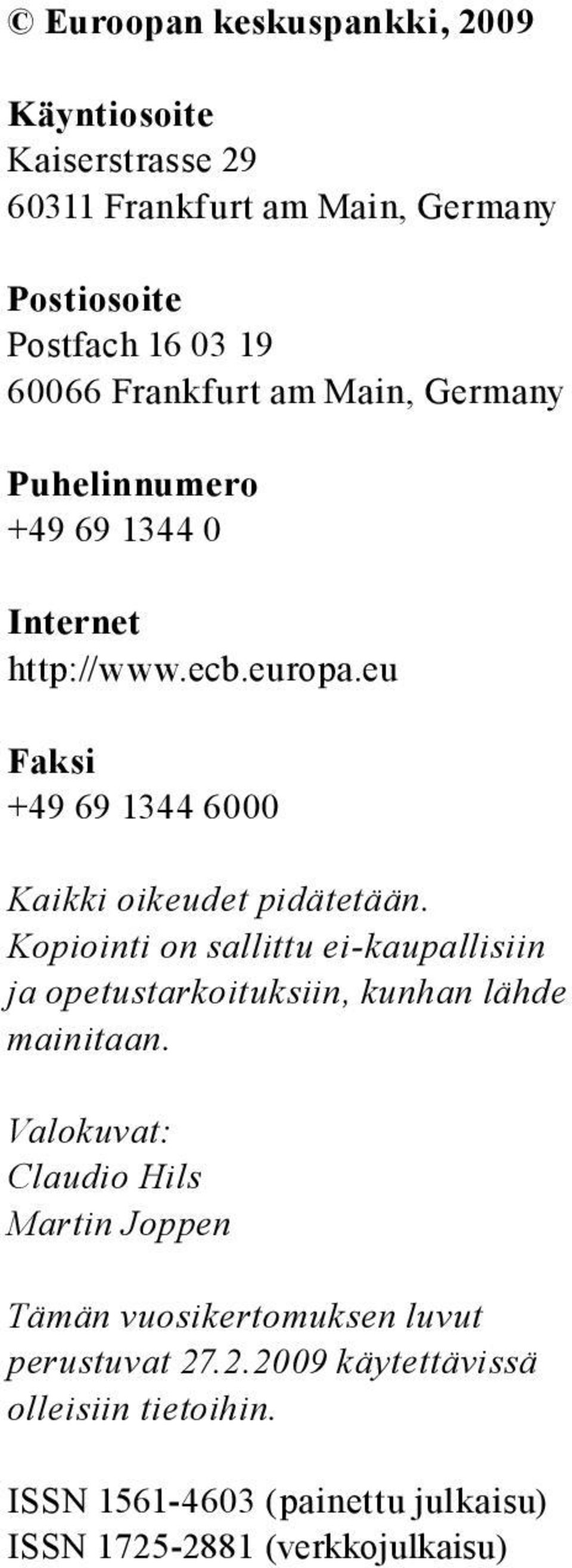 eu Faksi +49 69 1344 6000 Kaikki oikeudet pidätetään.