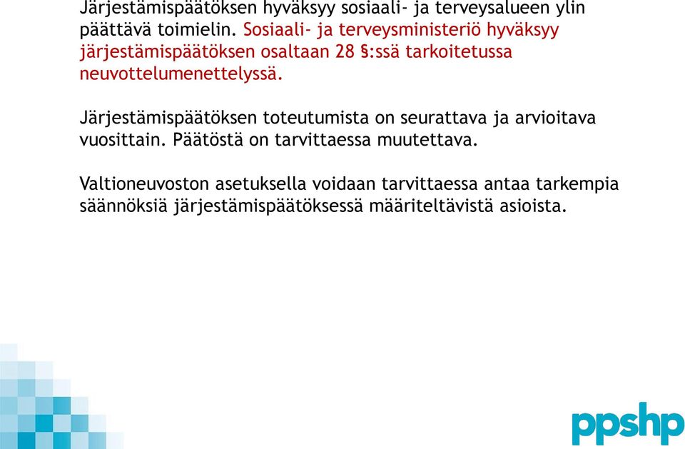 neuvottelumenettelyssä. Järjestämispäätöksen toteutumista on seurattava ja arvioitava vuosittain.