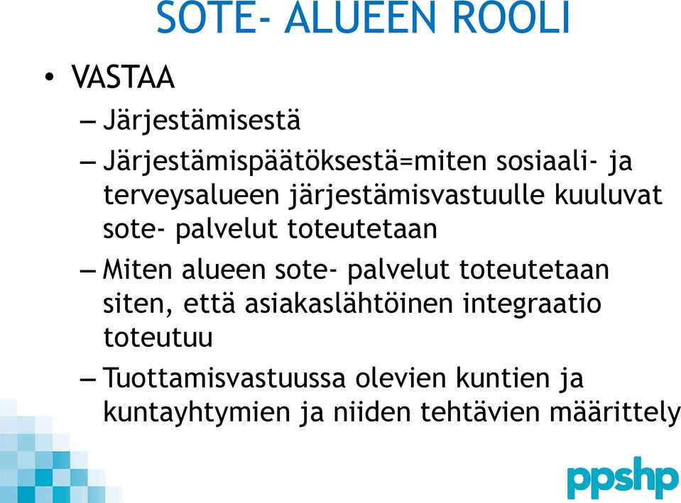 alueen sote- palvelut toteutetaan siten, että asiakaslähtöinen integraatio