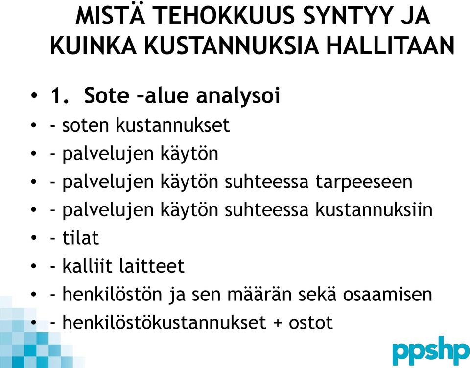 käytön suhteessa tarpeeseen - palvelujen käytön suhteessa kustannuksiin -