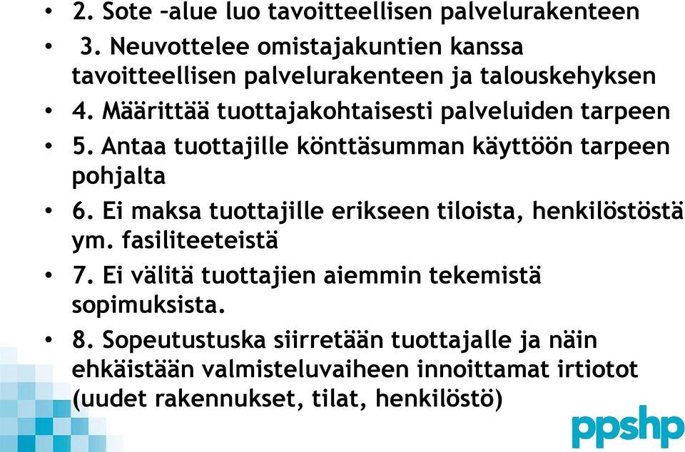 Määrittää tuottajakohtaisesti palveluiden tarpeen 5. Antaa tuottajille könttäsumman käyttöön tarpeen pohjalta 6.