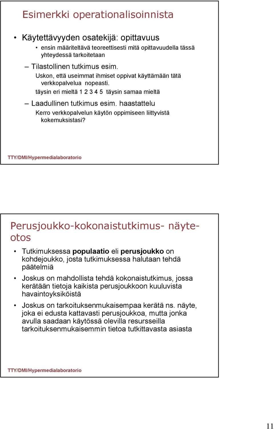 haastattelu Kerro verkkopalvelun käytön oppimiseen liittyvistä kokemuksistasi?