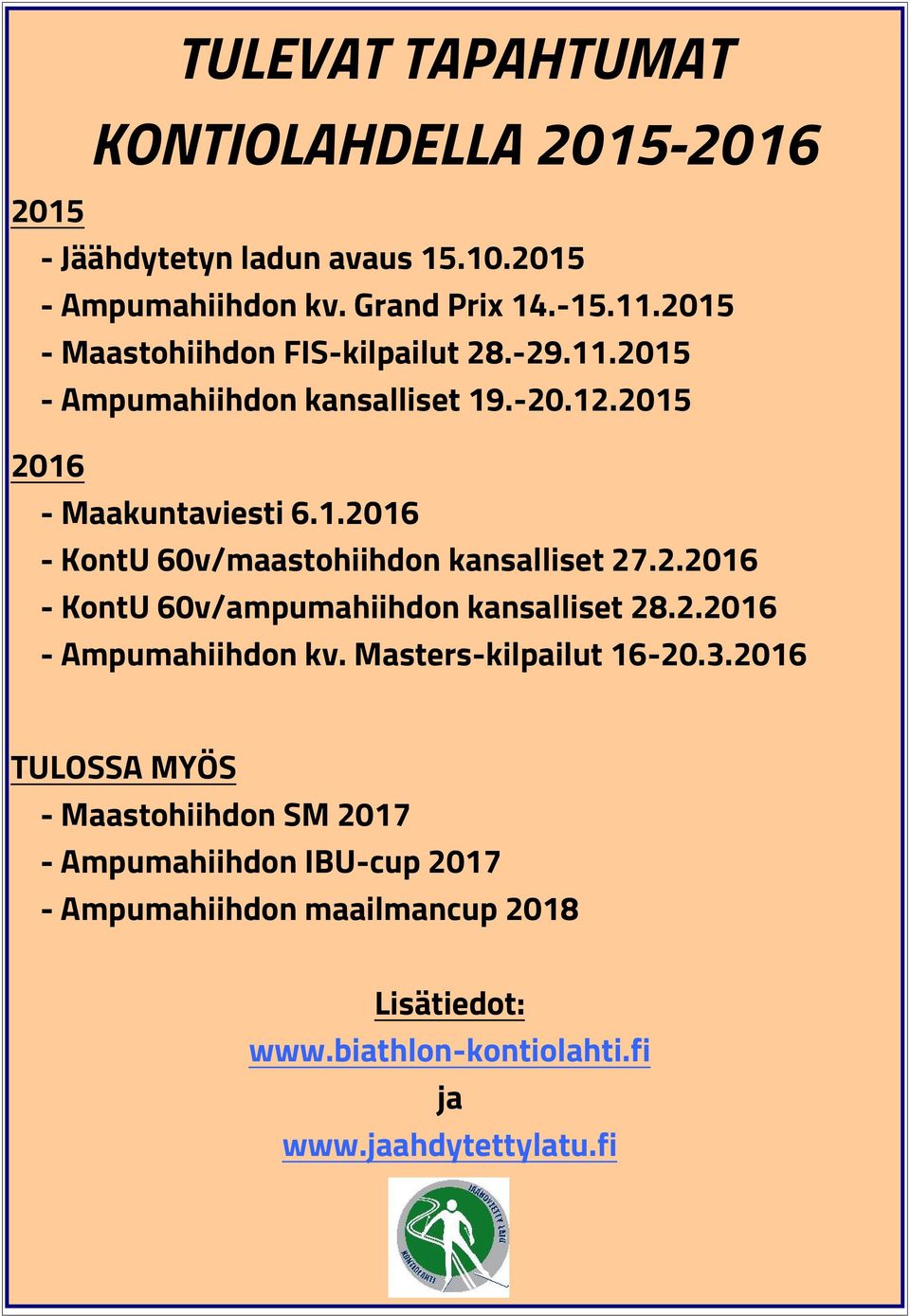 2.2016 - KontU 60v/ampumahiihdon kansalliset 28.2.2016 - Ampumahiihdon kv. Masters-kilpailut 16-20.