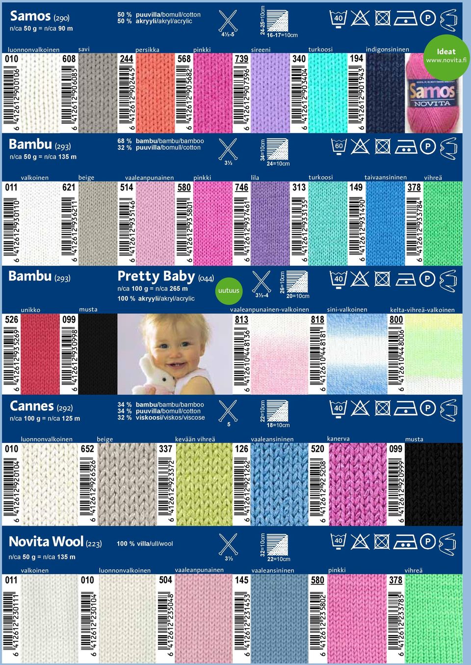 580 746 313 149 378 vihreä 526 099 Pretty Baby (044) n/ca 100 g = n/ca 265 m Bambu (293) -4 100 % akryyli/akryl/acrylic 20=10cm unikko musta vaaleanpunainen-valkoinen sini-valkoinen 26=10cm 813 818
