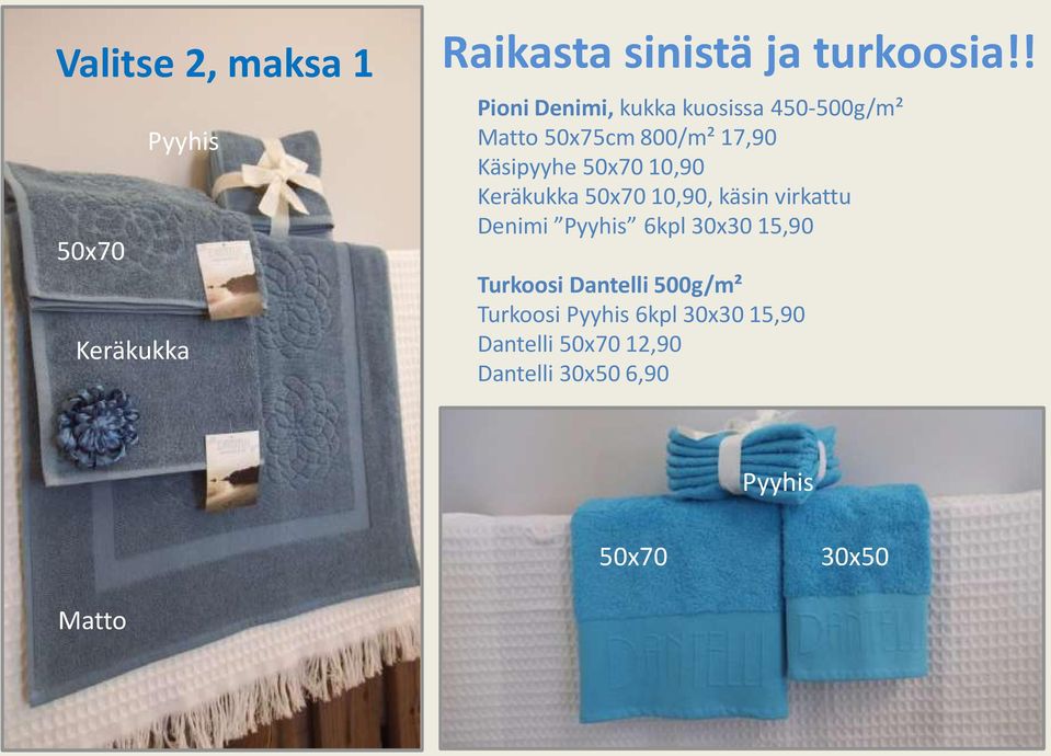 10,90 Keräkukka 50x70 10,90, käsin virkattu Denimi Pyyhis 6kpl 30x30 15,90 Turkoosi