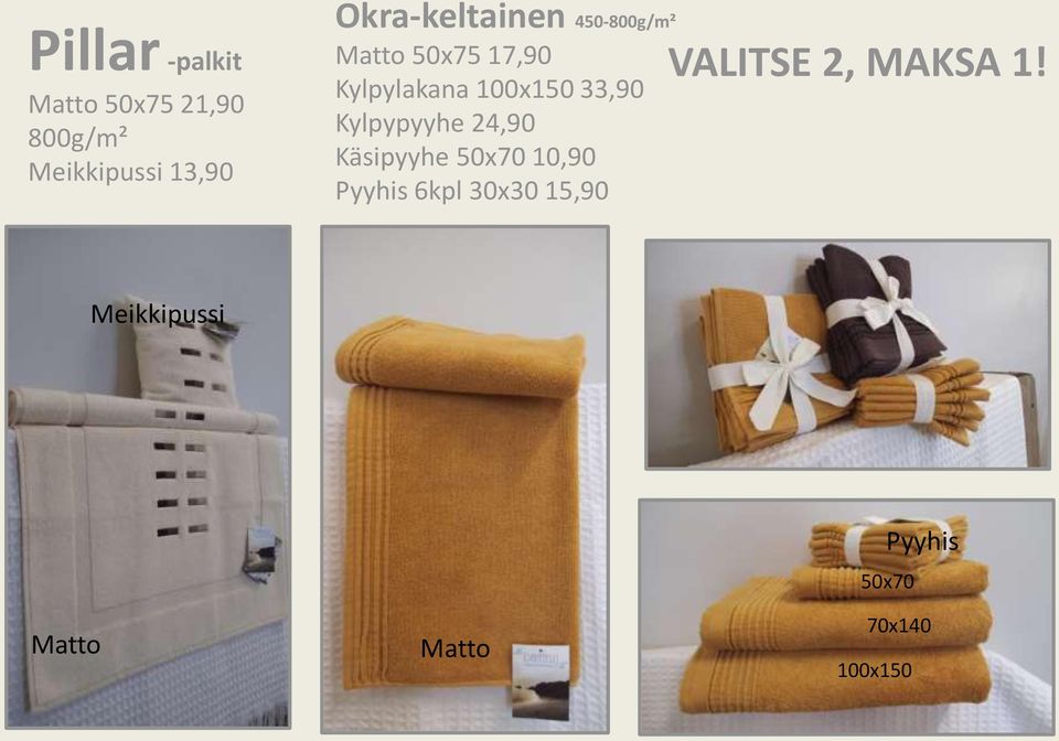 33,90 Kylpypyyhe 24,90 Käsipyyhe 50x70 10,90 Pyyhis 6kpl 30x30