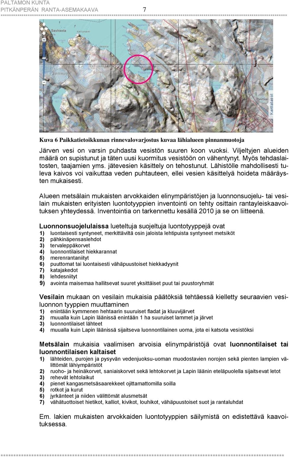 Lähistölle mahdollisesti tuleva kaivos voi vaikuttaa veden puhtauteen, ellei vesien käsittelyä hoideta määräysten mukaisesti.