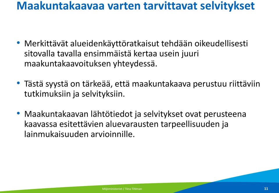 Tästä syystä on tärkeää, että maakuntakaava perustuu riittäviin tutkimuksiin ja selvityksiin.