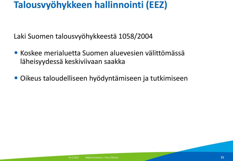 aluevesien välittömässä läheisyydessä keskiviivaan saakka Oikeus