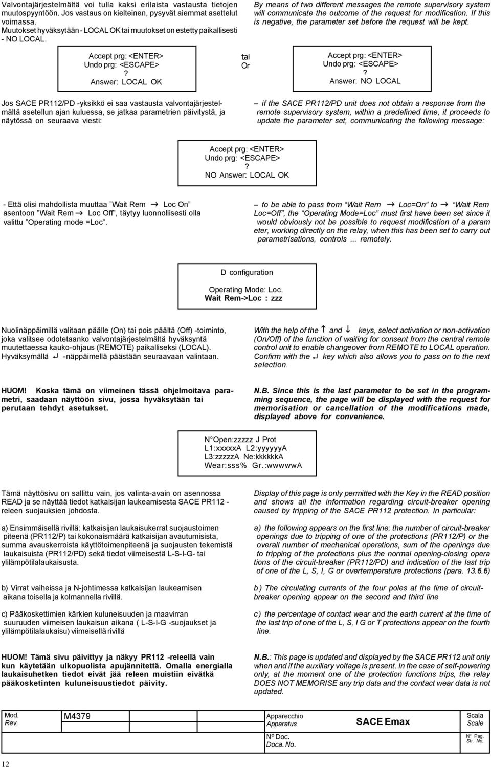 By means of two different messages the remote supervisory system will communicate the outcome of the request for modification. If this is negative, the parameter set before the request will be kept.