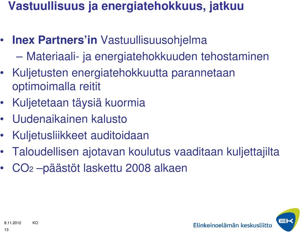 optimoimalla reitit Kuljetetaan täysiä kuormia Uudenaikainen kalusto Kuljetusliikkeet