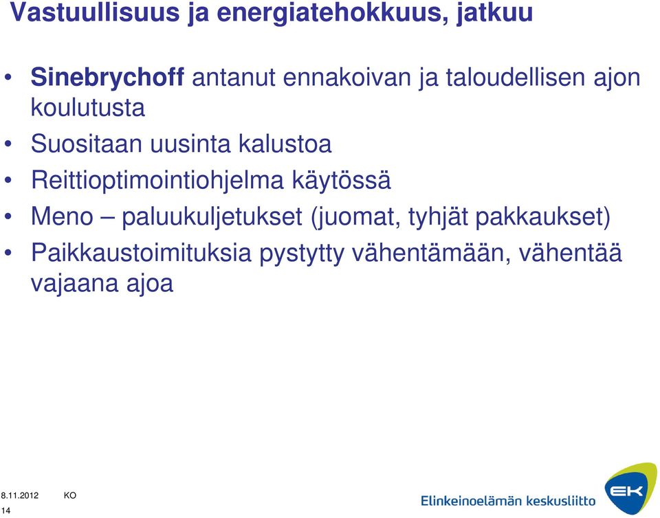 Reittioptimointiohjelma käytössä Meno paluukuljetukset (juomat, tyhjät