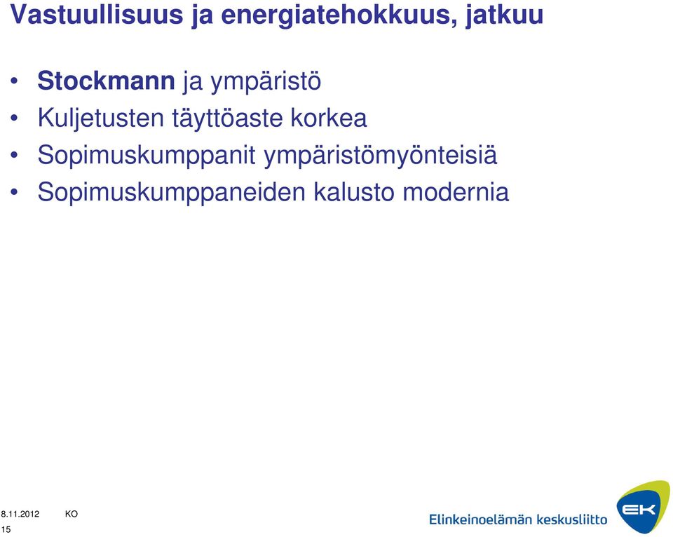 täyttöaste korkea Sopimuskumppanit