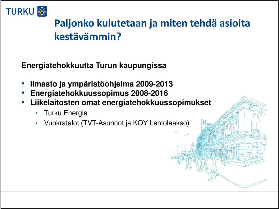 2009-2013 Energiatehokkuussopimus 2008-2016 Liikelaitosten omat