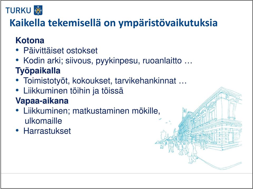 Toimistotyöt, kokoukset, tarvikehankinnat Liikkuminen töihin ja