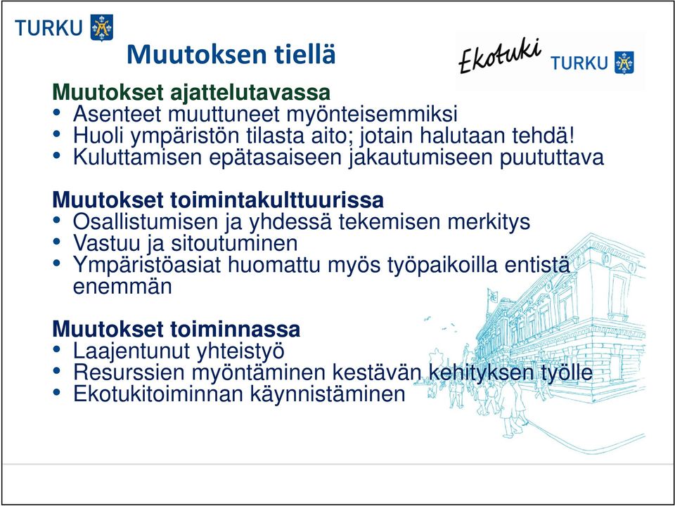 Kuluttamisen epätasaiseen jakautumiseen puututtava Muutokset toimintakulttuurissa Osallistumisen ja yhdessä