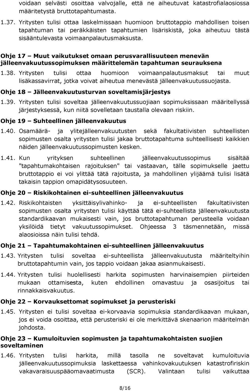 Ohje 17 Muut vaikutukset omaan perusvarallisuuteen menevän jälleenvakuutussopimuksen määrittelemän tapahtuman seurauksena 1.38.