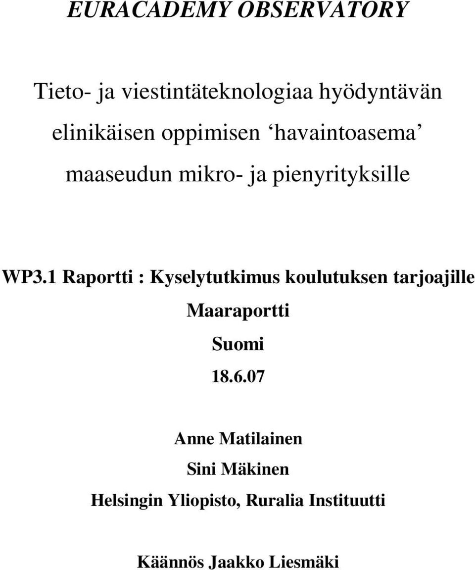 1 Raportti : Kyselytutkimus koulutuksen tarjoajille Maaraportti Suomi 18.6.