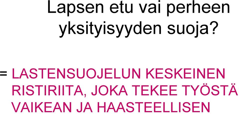 = LASTENSUOJELUN KESKEINEN