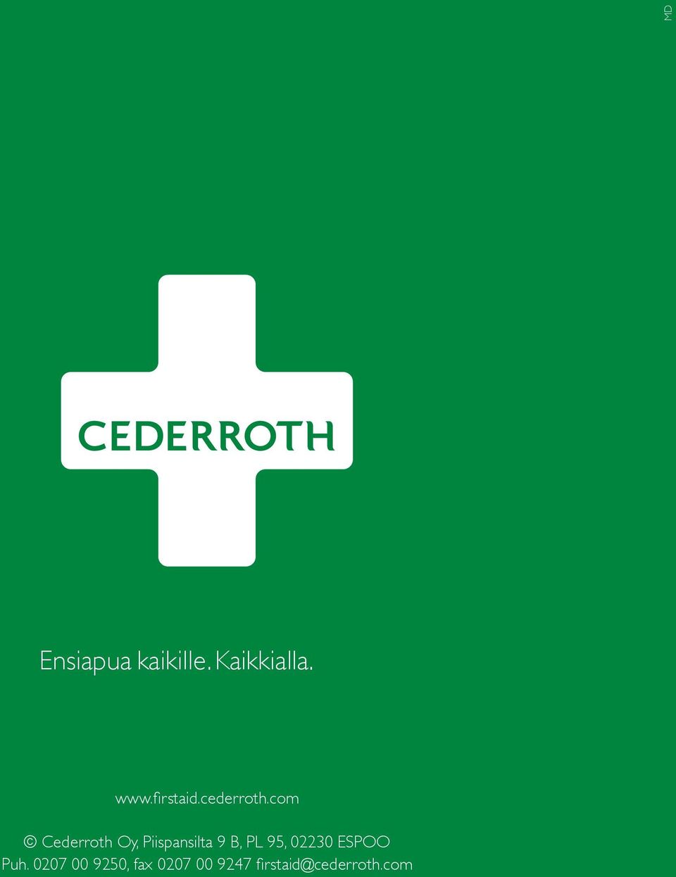 com Cederroth Oy, Piispansilta 9 B, PL 95,