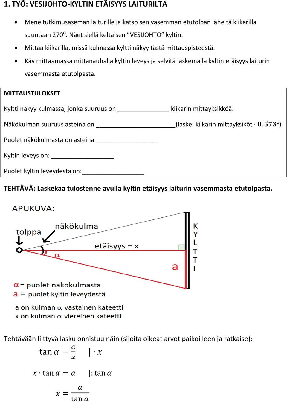 MITTAUSTULOKSET Kyltti näkyy kulmassa, jonka suuruus on kiikarin mittayksikköä.