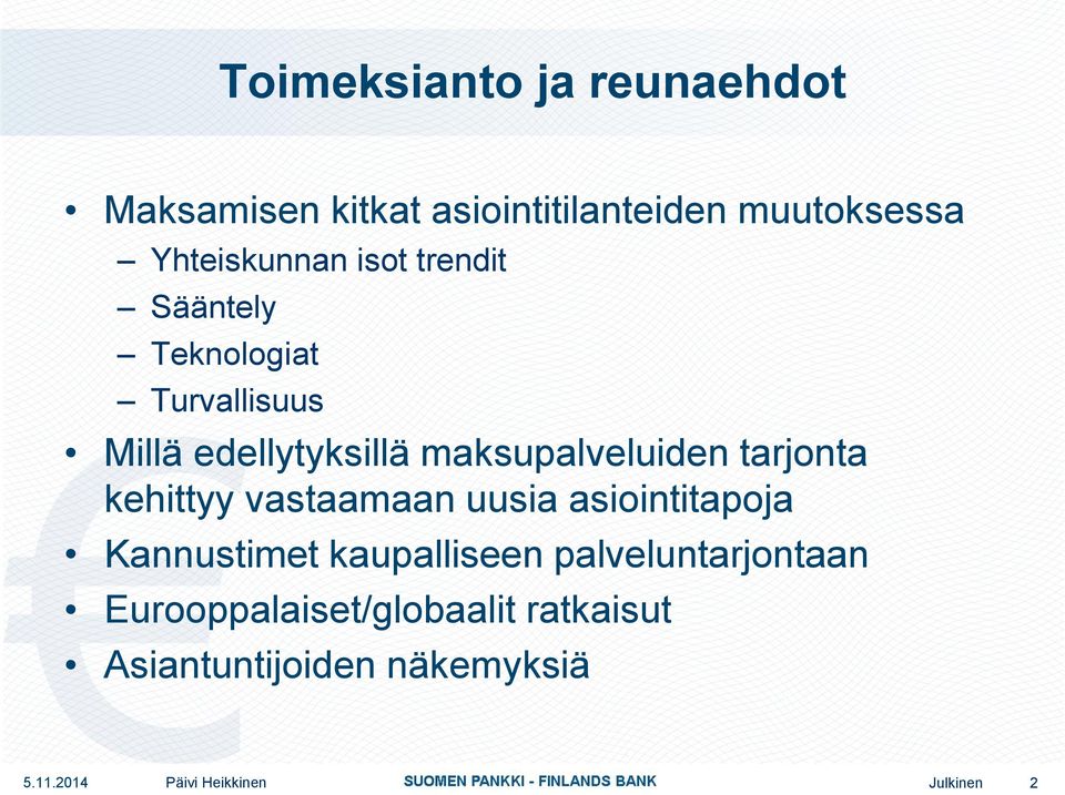 tarjonta kehittyy vastaamaan uusia asiointitapoja Kannustimet kaupalliseen