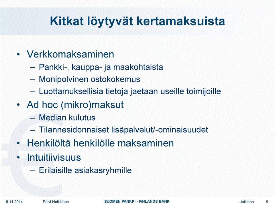 (mikro)maksut Median kulutus Tilannesidonnaiset lisäpalvelut/-ominaisuudet Henkilöltä