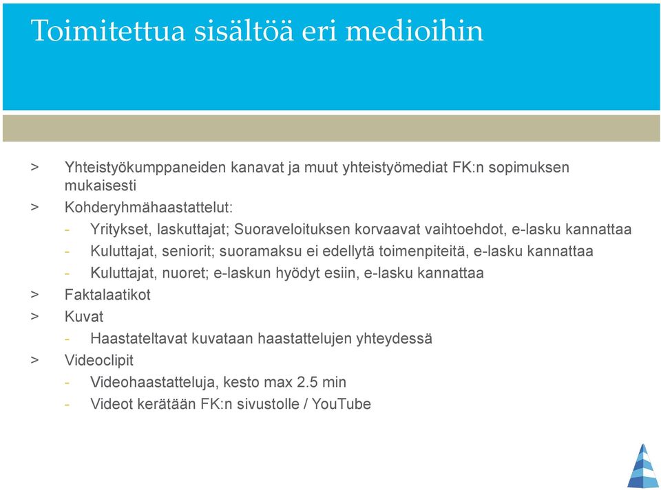 suoramaksu ei edellytä toimenpiteitä, e-lasku kannattaa - Kuluttajat, nuoret; e-laskun hyödyt esiin, e-lasku kannattaa > Faktalaatikot