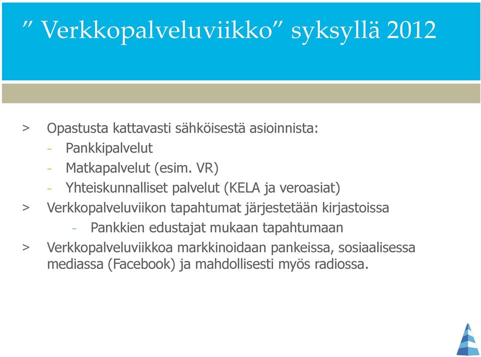 VR) - Yhteiskunnalliset palvelut (KELA ja veroasiat) > Verkkopalveluviikon tapahtumat