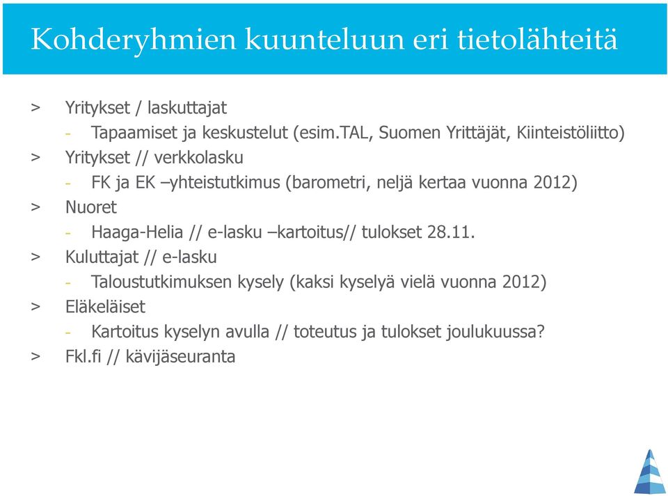 vuonna 2012) > Nuoret - Haaga-Helia // e-lasku kartoitus// tulokset 28.11.