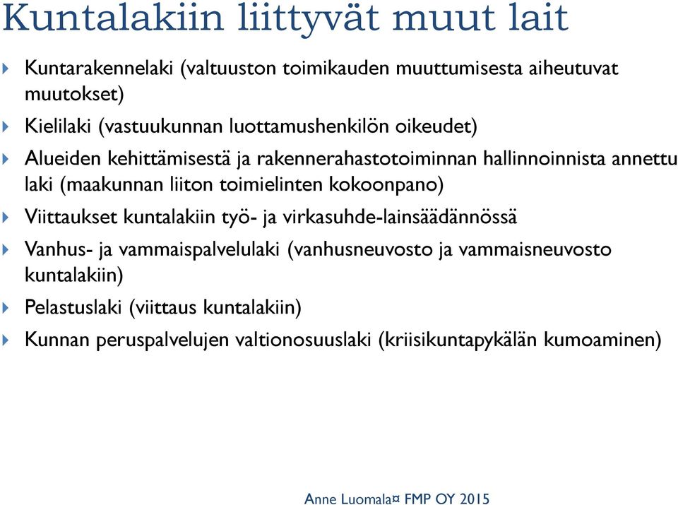 kokoonpano) Viittaukset kuntalakiin työ- ja virkasuhde-lainsäädännössä Vanhus- ja vammaispalvelulaki (vanhusneuvosto ja vammaisneuvosto