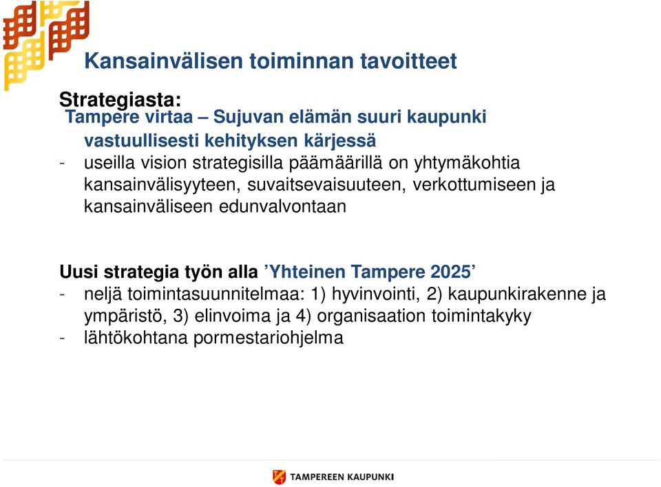 verkottumiseen ja kansainväliseen edunvalvontaan Uusi strategia työn alla Yhteinen Tampere 2025 - neljä