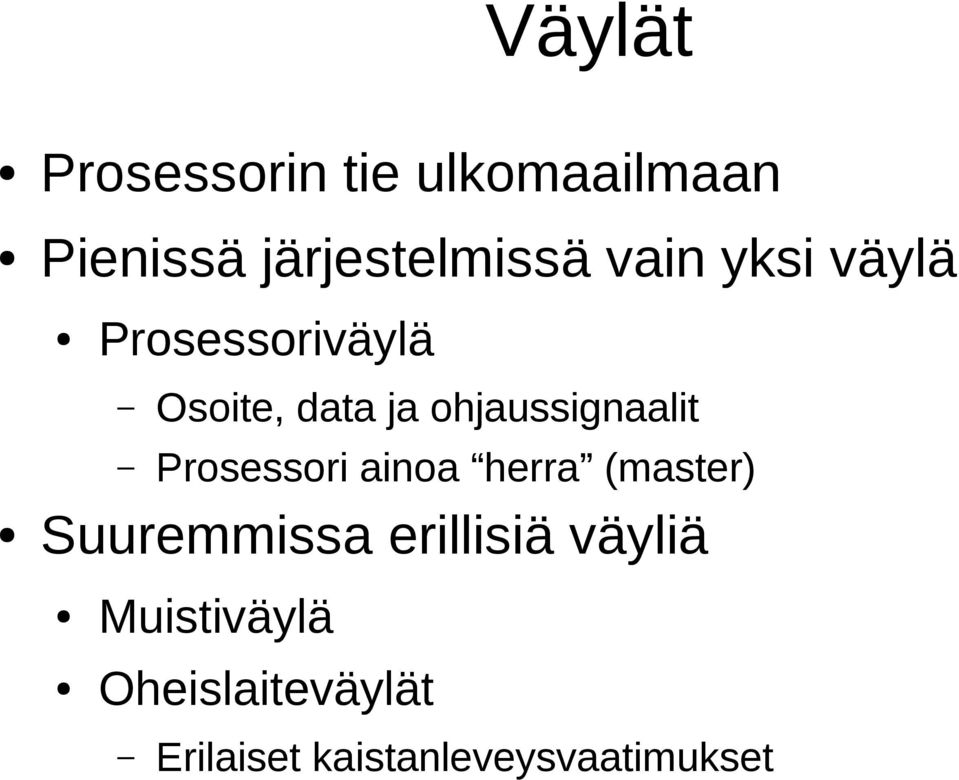 Prosessori ainoa herra (master) Suuremmissa erillisiä väyliä
