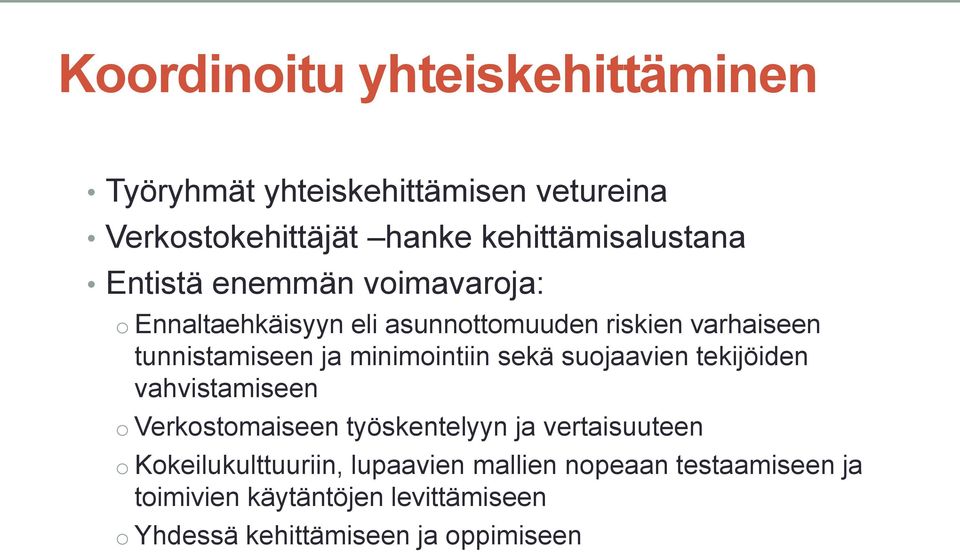 minimointiin sekä suojaavien tekijöiden vahvistamiseen o Verkostomaiseen työskentelyyn ja vertaisuuteen o