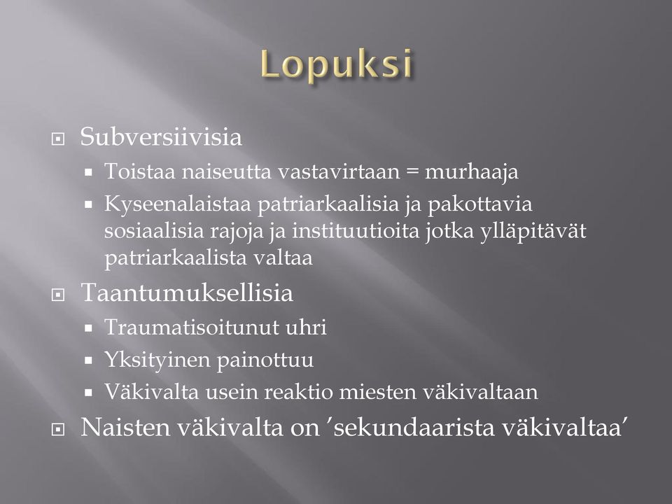 ylläpitävät patriarkaalista valtaa Taantumuksellisia Traumatisoitunut uhri