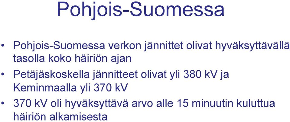 jännitteet olivat yli 380 kv ja Keminmaalla yli 370 kv 370 kv