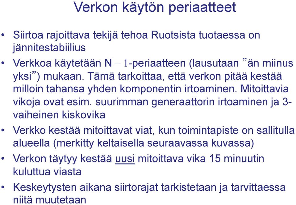 suurimman generaattorin irtoaminen ja 3- vaiheinen kiskovika Verkko kestää mitoittavat viat, kun toimintapiste on sallitulla alueella (merkitty