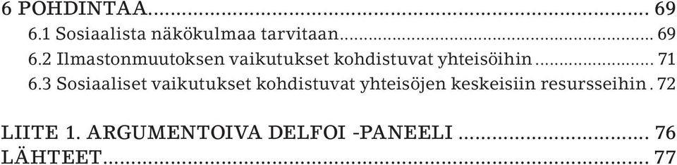 2 Ilmastonmuutoksen vaikutukset kohdistuvat yhteisöihin... 71 6.
