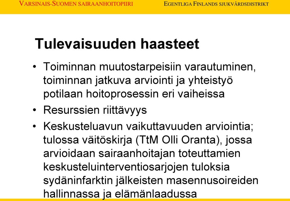 arviointia; tulossa väitöskirja (TtM Olli Oranta), jossa arvioidaan sairaanhoitajan toteuttamien