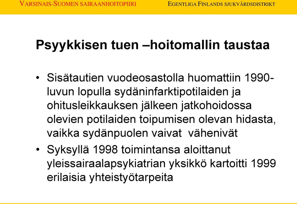 potilaiden toipumisen olevan hidasta, vaikka sydänpuolen vaivat vähenivät Syksyllä 1998